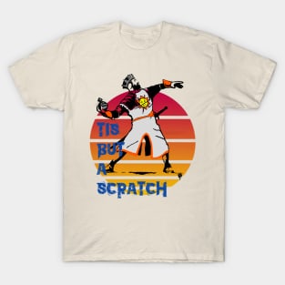 Tis but a scratch T-shirt T-Shirt